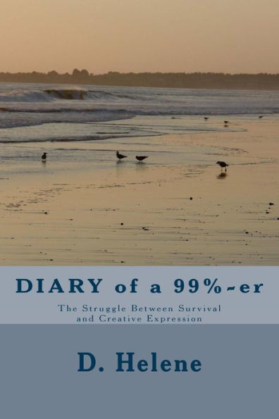DIARY of a 99%-er: The Struggle Between Survival and Creative Expression
