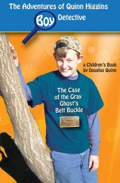 The Adventures of Quinn Higgins: Boy Detective: The Case of the Gray Ghost's Belt Buckle