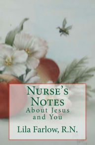 Title: Nurse's Notes: About Jesus and You, Author: R N Lila Gene Farlow