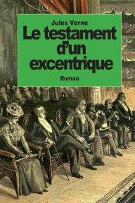 Title: Le testament d'un excentrique, Author: Jules Verne