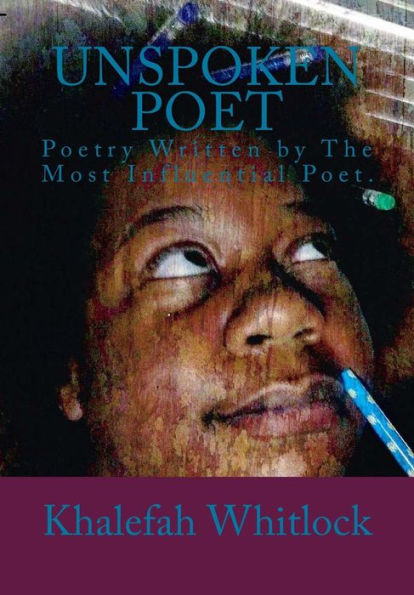 Unspoken Poet: Poetry Written by the Most Influential Poet