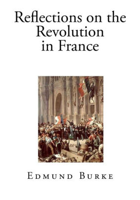 Reflections On The Revolution In France By Edmund Burke, Paperback ...