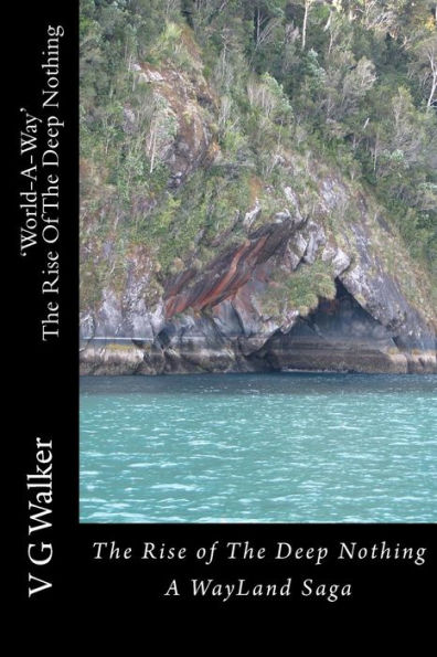 The Rise Of The Deep Nothing: A WayLand Saga