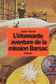 Title: L'ï¿½tonnante aventure de la mission Barsac, Author: Jules Verne