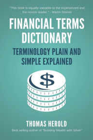 Title: Financial Terms Dictionary - Terminology Plain and Simple Explained, Author: Wesley David Crowder