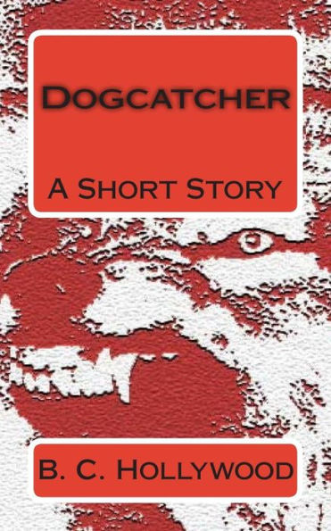 Dogcatcher: A Short Story