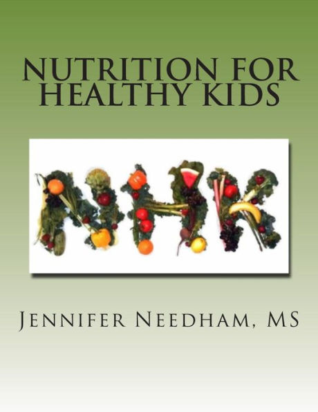 Nutrition For Healthy Kids: You Are What You Eat - Part I