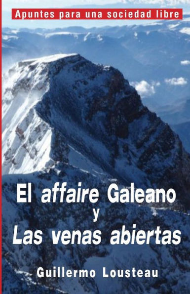 El affaire Galeano y Las venas abiertas: A propÃ¯Â¿Â½sito de Eduardo Galeano y "Las venas abiertas de AmÃ¯Â¿Â½rica Latina"