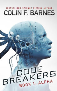 Title: Code Breakers: Alpha, Author: Colin F Barnes
