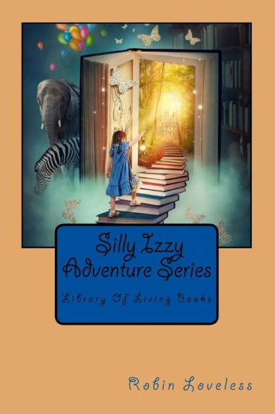 Silly Izzy Adventure Series: Library Of Living Books