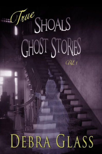 True Ghost Stories of the Shoals Vol. 1