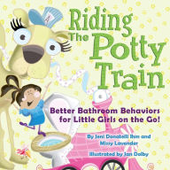 Title: Riding The Potty Train: Better Bathroom Behaviors for Little Girls on the Go!, Author: Missy Lavender