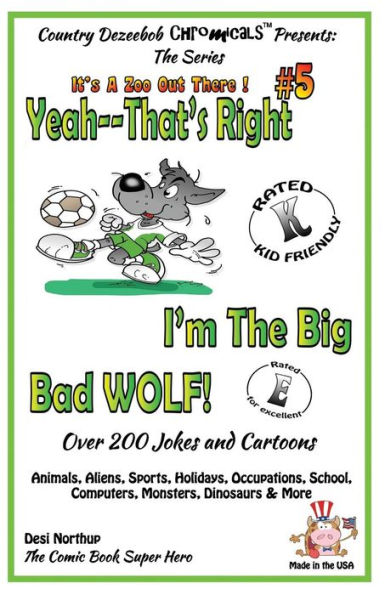 Yeah, That's Right! I'm the Big Bad Wolf - Over 200 Jokes + Cartoons - Animals, Aliens, Sports, Holidays, Occupations, School, Computers, Monsters, Dinosaurs & More in BLACK and WHITE.: and Cartoons - Animals, Aliens, Sports, Holidays, Occupations, Schoo