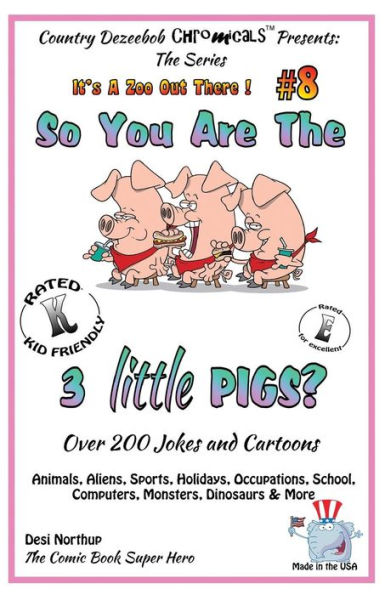 So You Are the Three Little Pigs - Over 200 Jokes + Cartoons - Animals, Aliens, Sports, Holidays, Occupations, School, Computers, Monsters, Dinosaurs & More - in BLACK and WHITE: Comics, Jokes and Cartoons in Black and White