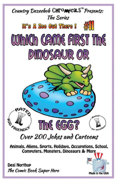 Which Came First the Dinosaur or the Egg - Over 200 Jokes + Cartoons - Animals, Aliens, Sports, Holidays, Occupations, School, Computers, Monsters, Dinosaurs & More - in BLACK and WHITE: Comics, Jokes + Cartoons in Black and White