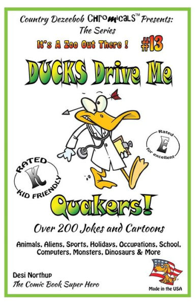 Ducks Drive Me Quakers - Over 200 Jokes + Cartoons -Animals, Aliens, Sports, Holidays, Occupations, School, Computers, Monsters, Dinosaurs & More in Black and White: Jokes + Cartoons in Black and White