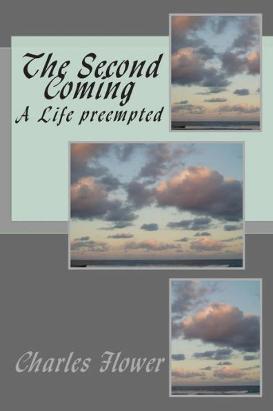 The Second Coming: A Life preempted