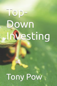 Title: Top-Down Investing, Author: Tony Pow