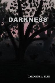 Title: Darkness, Author: Caroline a Slee