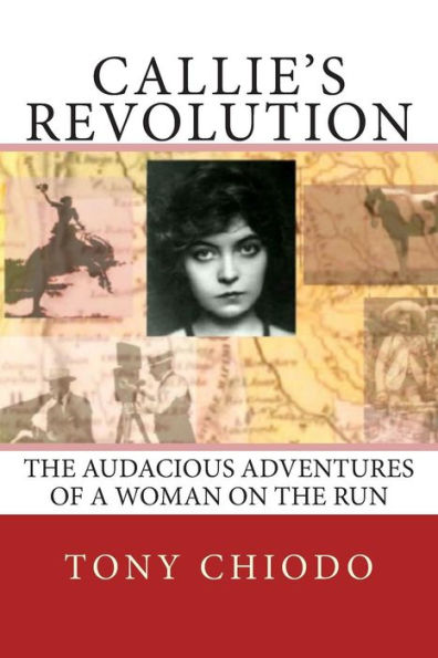 Callie's Revolution: The Audacious Adventures of a Woman on the Run