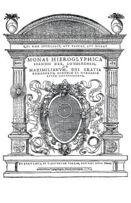 Title: Monas Hieroglyphica by John Dee (Original Latin Version): Written in 1564, Author: James Alan Egan