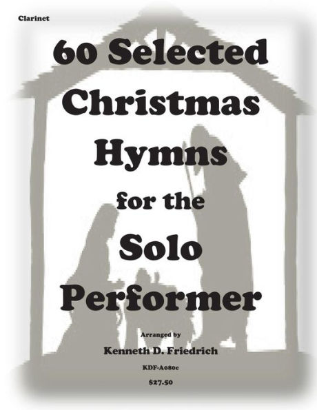 60 Selected Christmas Hymns for the Solo Performer-clarinet version