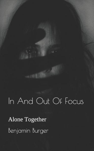 In And Out Of Focus: Alone Together