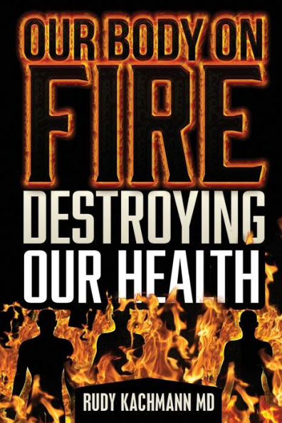 Our Body On Fire: Destroying Our Health