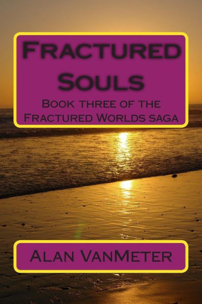 Fractured Souls: Book three of the Fractured Worlds saga