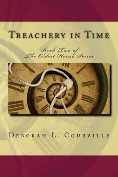 Treachery in Time: Part Two of The Oldest House Series
