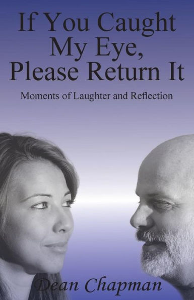 If You Caught My Eye Please Return It: Moments of Laughter and Reflection