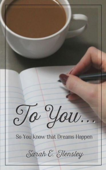 To You...: So You Know that Dreams Happen