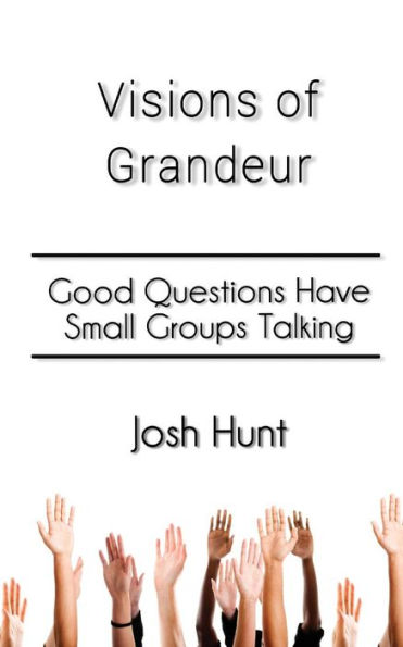 Visions of Grandeur: Good Questions Have Small Groups Talking