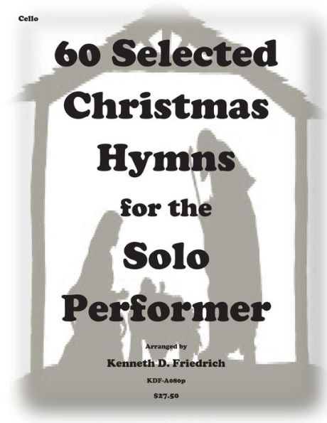 60 Selected Christmas Hymns for the Solo Performer-cello version