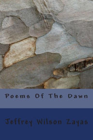 Title: Poems Of The Dawn, Author: Jeffrey Wilson Zayas