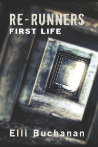 Title: Re-Runners First Life: First Life, Author: Elli Buchanan