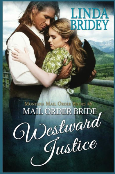 Mail Order Bride: Westward Justice: A Clean Historical Mail Order Bride Romance Novel
