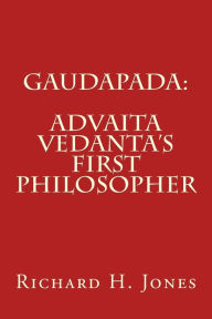 Title: Gaudapada: Advaita Vedanta's First Philosopher, Author: Richard H Jones