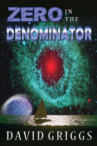 Title: Zero In The Denominator, Author: David Griggs