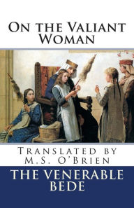 Title: On the Valiant Woman (Translated): Translated by M.S. O'Brien, Author: M S O'Brien