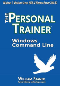 Title: Windows Command Line: The Personal Trainer for Windows 7, Windows Server 2008 & Windows Server 2008 R2, Author: William Stanek