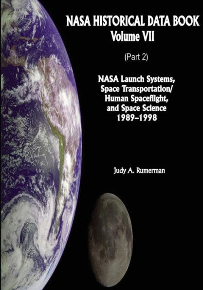 NASA Historical Data Book: Volume VII: NASA Launch Systems, Space Transportation/Human Spaceflight, and Space Science 1989-1998 (Part 2)