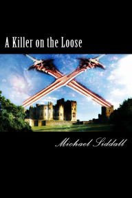 Title: A Killer on the Loose: The Legend of Thomas Flynn, Author: Michael John Siddall