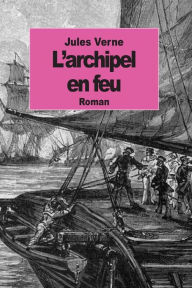 Title: L'archipel en feu, Author: Jules Verne