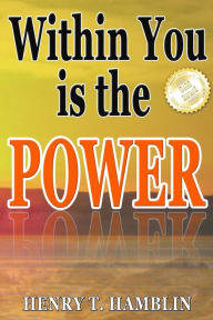 Title: Within You is the Power: Henry Thomas Hamblin, Author: Henry Thomas Hamblin