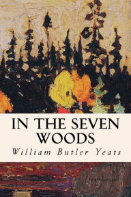 Title: In The Seven Woods, Author: William Butler Yeats