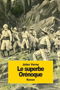 Title: Le superbe Orï¿½noque, Author: Jules Verne