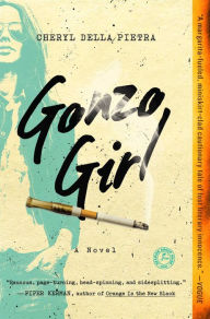 Title: Gonzo Girl: A Novel, Author: Cheryl Della Pietra