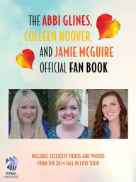 Title: The Abbi Glines, Colleen Hoover, and Jamie McGuire Official Fan Book, Author: Abbi Glines