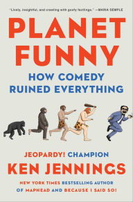 Title: Planet Funny: How Comedy Ruined Everything, Author: Ken Jennings